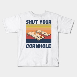 Shut Your Cornhole, Funny Cornhole Player Kids T-Shirt